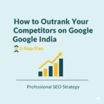 How to Outrank Your Competitors on Google India