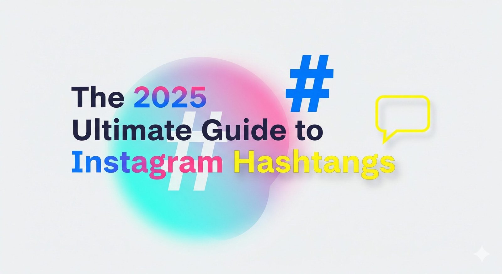 The 2025 Ultimate Guide to Instagram Hashtags