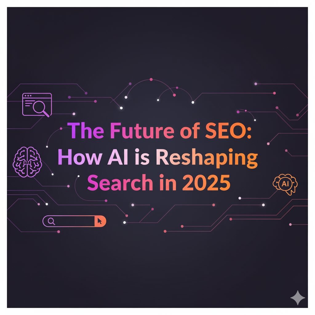 Future of SEO with AI: GEO, Google AI Overviews & 2025 Trends